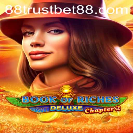 Exploring the World of BookofRichesDeluxeChapter2 with TrustBet88