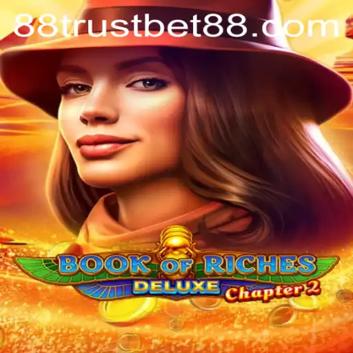 Exploring the World of BookofRichesDeluxeChapter2 with TrustBet88