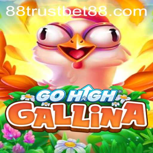Exploring the Thrills of GoHighGallina: A Dive into the Game and the Role of TrustBet88