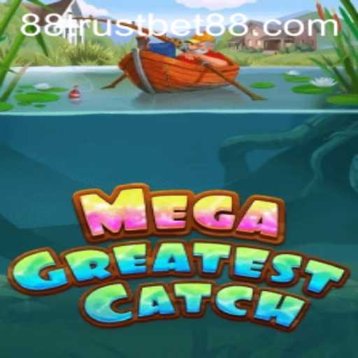 Explore the Exciting World of MegaGreatestCatch at TrustBet88