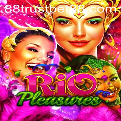 Discover the Exciting World of RioPleasures with TrustBet88