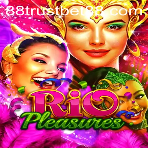 Discover the Exciting World of RioPleasures with TrustBet88